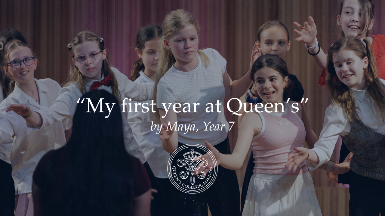 'My first year at Queen's' by Maya, Year 7